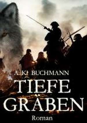 Tiefe Gräben de A. K. Buchmann