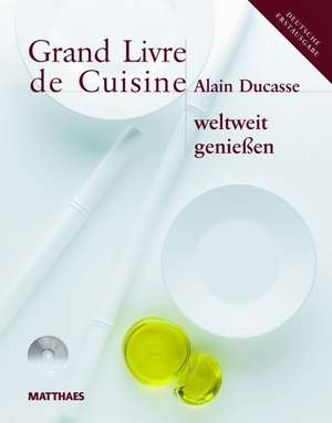 Grand Livre de Cuisine weltweit genießen de Alain Ducasse