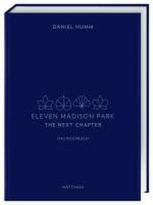 Eleven Madison Park - The Next Chapter de Daniel Humm