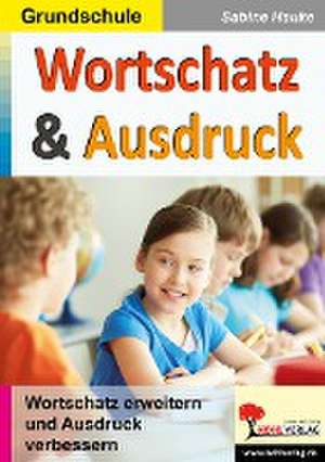 Wortschatz & Ausdruck / Klasse 3-4 de Sabine Hauke