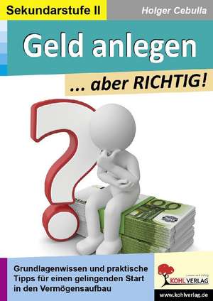 Geld anlegen ... aber RICHTIG! de Holger Cebulla