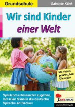 Wir sind Kinder einer Welt de Gabriele Klink