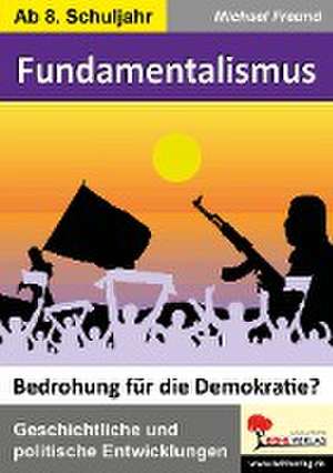 Fundamentalismus - Bedrohung für die Demokratie? de Michael Freund