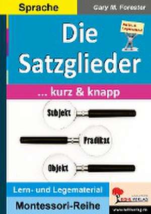 Die Satzglieder ... kurz und knapp de Gary M. Forester