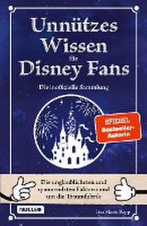 Unnützes Wissen für Disney-Fans ¿ Die inoffizielle Sammlung de Lisa Marie Bopp