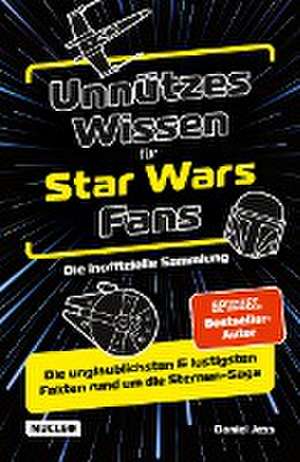 Unnützes Wissen für Star Wars Fans ¿ Die inoffizielle Sammlung de Daniel Jess