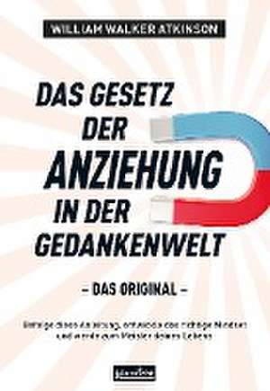 Das Gesetz der Anziehung in der Gedankenwelt de William Walker Atkinson