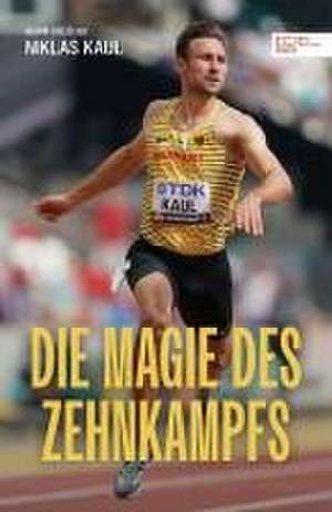 Die Magie des Zehnkampfs. Der deutsche Weltmeister über die Königsdisziplin der Leichtathletik de Achim Dreis