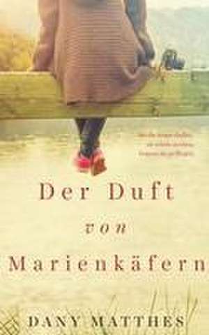 Der Duft von Marienkäfern de Dany Matthes