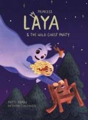 Princess Laya and the wild Ghost Party de Patti Popow