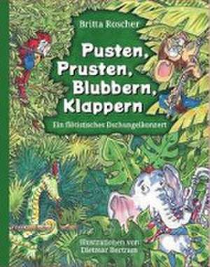 Pusten, Prusten, Blubbern, Klappern de Roscher Britta