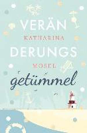 Veränderungsgetümmel de Katharina Mosel