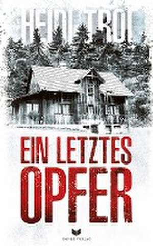 Ein letztes Opfer: Thriller de Heidi Troi