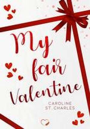 My fair Valentine de Caroline St. Charles