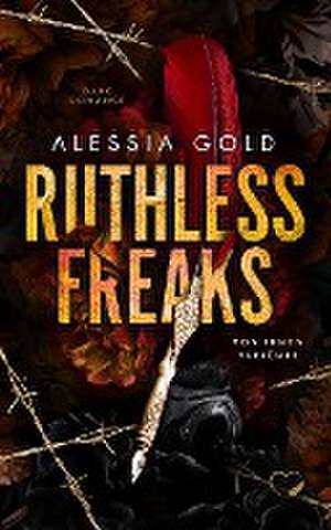 Ruthless Freaks de Alessia Gold