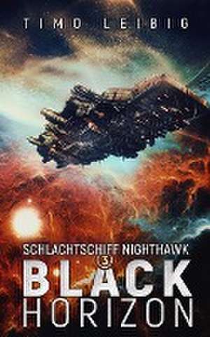 Schlachtschiff Nighthawk: Black Horizon de Timo Leibig