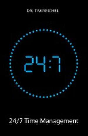 24/7 Time Management de Tim Reichel