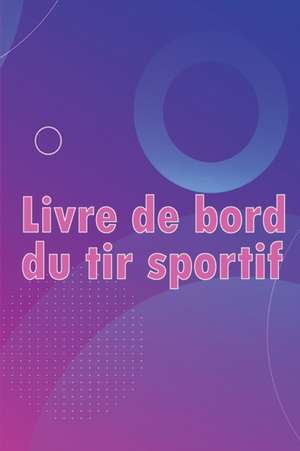 Livre de bord du tir sportif de Caroline Lièvremont