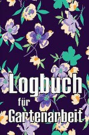 Wegscheider, S: Logbuch für Gartenarbeit