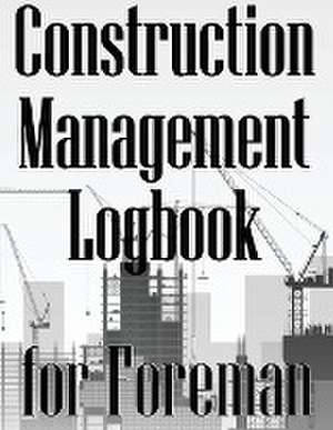 Construction Management Logbook for Foreman de Peter Wallace