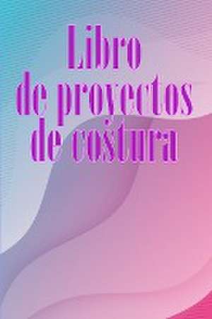 Libro de proyectos de costura de Vvalera Ortega Martinez