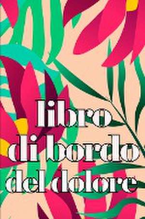 Libro di bordo del dolore de Efisio Grandinetti