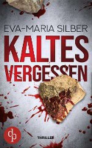 Kaltes Vergessen de Eva-Maria Silber