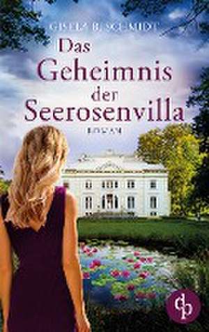 Das Geheimnis der Seerosenvilla de Gisela B. Schmidt