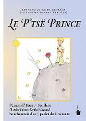 Der kleine Prinz. Le P'tsë Prince de Antoine de Saint-Exupéry