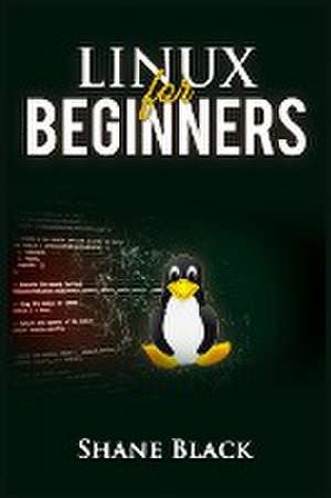 Black, S: LINUX FOR BEGINNERS de Shane Black