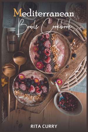 Mediterranean Bowls Cookbook de Rita Curry