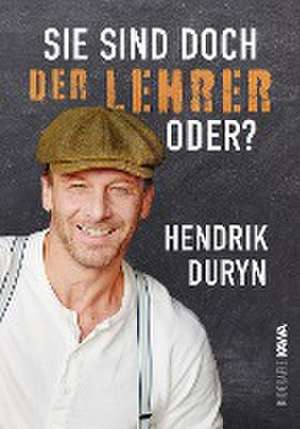 Sie sind doch DER LEHRER, oder? de Hendrik Duryn