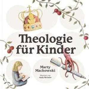 Theologie für Kinder de Marty Machowski