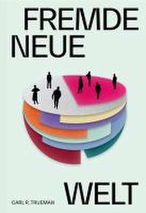 Fremde neue Welt de Carl R. Trueman