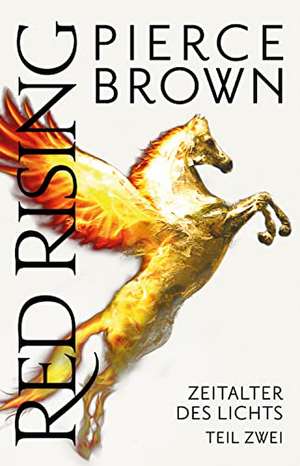 Red Rising: Zeitalter des Lichts de Pierce Brown