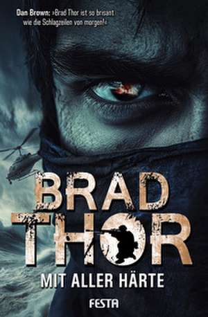 Mit aller Härte de Brad Thor