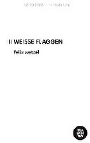 WEISSE FLAGGEN de Felix Wetzel