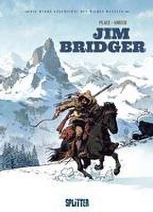 Die Wahre Geschichte des Wilden Westens: Jim Bridger de Pierre Place