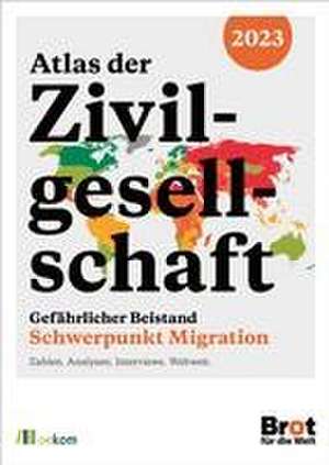 Atlas der Zivilgesellschaft 2023: Gefährlicher Beistand de Evangelisches Werk für Diakonie und Entwicklung e. V. Brot für die Welt