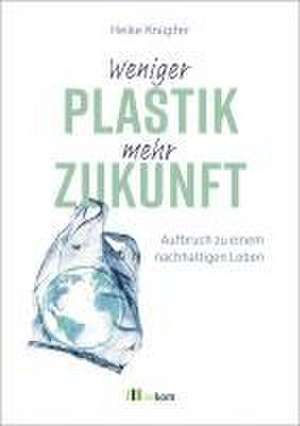 Weniger Plastik, mehr Zukunft de Heike Knüpfer