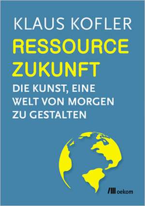 Ressource Zukunft de Klaus Kofler