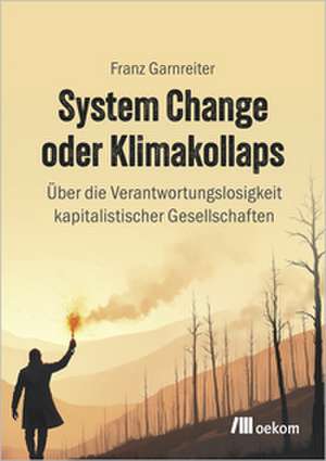 System Change oder Klimakollaps de Franz Garnreiter