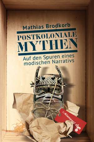 Postkoloniale Mythen de Mathias Brodkorb