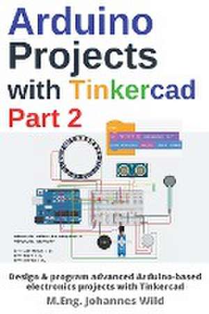 Arduino Projects with Tinkercad | Part 2 de M. Eng. Johannes Wild