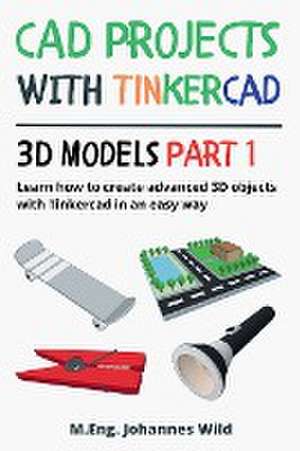 CAD Projects with Tinkercad | 3D Models Part 1 de M. Eng. Johannes Wild