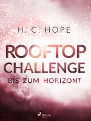 Rooftop Challenge - bis zum Horizont de H. C. Hope