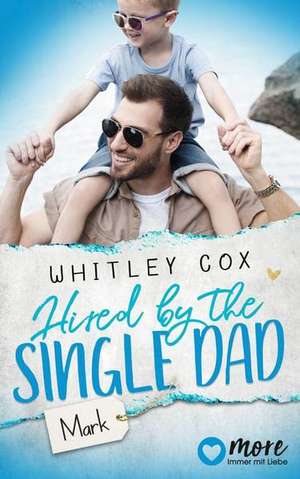 Hired by the Single Dad - Mark de Whitley Cox