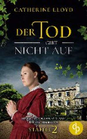 Der Tod gibt nicht auf de Catherine Lloyd