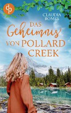 Das Geheimnis von Pollard Creek de Claudia Romes