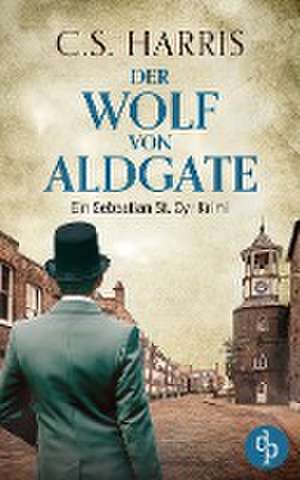 Der Wolf von Aldgate de C. S. Harris